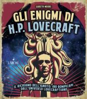 Gli enigmi di H. P. Lovecraft di Gareth Moore edito da L'Airone Editrice Roma