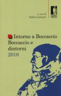 Intorno a Boccaccio/Boccaccio e dintorni 2016. Atti del Seminario internazionale di studi (Certaldo Alta, 9 settembre 2016) edito da Firenze University Press