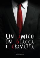 Un amico in giacca e cravatta di Raffaele Migliaccio edito da Youcanprint