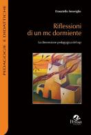 Riflessioni di un mc dormiente. La dimensione pedagogica del rap di Donatello Smeriglio edito da Pensa Multimedia