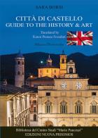 Città di Castello. Guide to the history & art. Ediz. illustrata di Sara Borsi edito da Nuova Prhomos