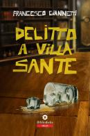 Delitto a Villa Sante di Francesco Giannetti edito da Bibliotheka Edizioni