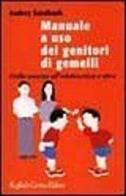 Manuale a uso dei genitori di gemelli. Dalla nascita all'adolescenza e oltre di Audrey Sandbank edito da Raffaello Cortina Editore