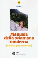 Manuale della sciamana moderna (anche per uomini) di Devana edito da L'Età dell'Acquario