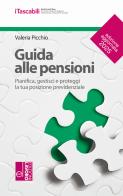 Guida alle pensioni. Pianifica, gestisci e proteggi la tua posizione previdenziale di Valeria Picchio edito da Edizioni Lavoro