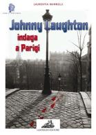 Johnny Laughton indaga a Parigi di Laurentia Mannelli edito da Loffredo