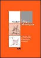 Disegno dell'architettura. Perlustrazione critica e lettura interpretativa dai trattati agli scritti contemporanei di Roberta Spallone edito da CELID