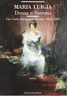 Maria Luigia donna e sovrana. Una corte europea a Parma (1815-1848). Catalogo della mostra (1992) edito da Guanda