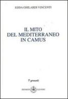 Il mito del Mediterraneo in camus di Edda Ghilardi Vincenti edito da Ibiskos Ulivieri