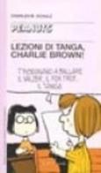 Lezioni di tanga, Charlie Brown! di Charles M. Schulz edito da Dalai Editore