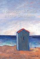 I paesaggi di Carrà a Forte dei Marmi edito da Bandecchi & Vivaldi