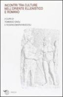 Incontri tra culture nell'oriente ellenistico e romano. Atti del Convegno (Ravenna, marzo 2005) edito da Mimesis
