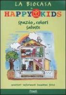 La biocasa di Happy Kids. Spazio, colori, salute di Silvia Del Col, Carlo Zanella edito da Proedi Editore