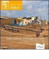 Saala maalecum, un buongiorno a Dakar. Un viaggio tra contraddizioni e realtà di Romina Rinaldi edito da Il Ciliegio