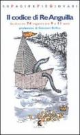 Il codice di Re Anguilla. Una storia veramente fantastica scritta da 74 ragazzi di 9-11 anni edito da Fefè