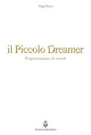 Il piccolo Dreamer. Programmatore di mondi di Vega Roze edito da Efdien Intern. Publishing