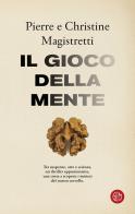 Il gioco della mente di Pierre Magistretti, Christine Magistretti edito da SEM