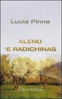 Alenu 'e radichinas di Lucia Pinna edito da Ethos