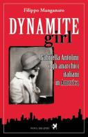 Dynamite girl. Gabriella Antolini e gli anarchici italiani in America di Filippo Manganaro edito da Nova Delphi Libri