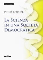 La scienza in una società democratica di Philip Kitcher edito da Ariele