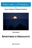 Spiritismo e medianità di Omero Pesenti, Paola Biondi edito da BastogiLibri