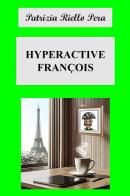 Hyperactive François di Patrizia Riello Pera edito da Youcanprint