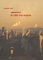 Attraverso la città che respira di Augusto Galli edito da Youcanprint