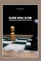 Elogio degli ultimi. Perché non c'è un primo se non c'è un ultimo di Fabio Siringo edito da Balzano Editore - Librerie Il giardino della cultura