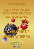 La leggenda dei virus con la corona. L'invasione del pianeta terra di Sergio Felleti edito da Youcanprint