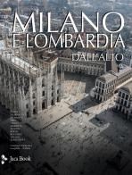 Milano e Lombardia dall'alto. Ediz. illustrata edito da Jaca Book