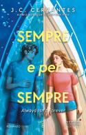 Sempre e per sempre. Always isn't forever di J. C. Cervantes edito da Newton Compton Editori