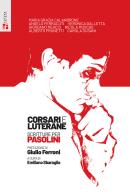 Corsari e luterane. Scritture per Pasolini edito da Futura Editrice