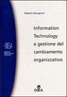 Information technology e gestione del cambiamento organizzativo di Roberto Ravagnani edito da EGEA
