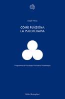 Come funziona la psicoterapia di Joseph Weiss edito da Bollati Boringhieri