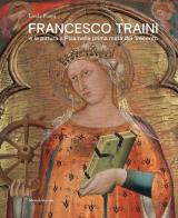 Francesco Traini e la pittura a Pisa nella prima metà del Trecento. Ediz. a colori di Linda Pisani edito da Silvana