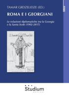 Roma e i georgiani. Le relazioni diplomatiche tra la Georgia e la Santa Sede (1992-2017) edito da Studium