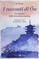 I racconti di Ou. Un classico della letteratura coreana. Ediz. critica di Yu Mongin edito da Carocci