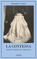 La contessa. Virginia Verasis di Castiglione di Benedetta Craveri edito da Adelphi