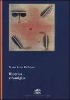 Bioetica e famiglia di Maria Luisa Di Pietro edito da Lateran University Press