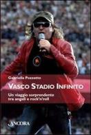 Vasco stadio infinito. Un viaggio sorprendente tra angeli e rock'n'roll di Gabriella Pozzetto edito da Ancora