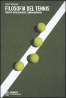 Filosofia del tennis. Profilo ideologico del tennis moderno di Carlo Magnani edito da Mimesis