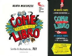 Come fare il tuo libro. Scritto & illustrato da... te! di Heath McKenzie edito da Gribaudo