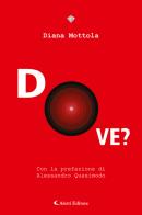 Dove? di Diana Mottola edito da Aletti editore