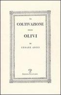 La coltivazione degli olivi (rist. anast. Brescia, 1808) di Cesare Arici edito da Polistampa