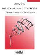 Movie cluster e green set. Il distretto del cinema ecosostenibile di Ugo Di Tullio, Daniela Marzano edito da Felici