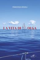 La vita di Olga di Francesca Regoli edito da Masso delle Fate