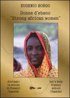 Donne d'ebano. Strong african women di Eugenio Borgo edito da Youcanprint