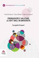 Promuovere e valutare le soft skill in università. Il progetto Passport di Paola Ricchiardi, Chiara Ghislieri, Federica Emanuel edito da Pensa Multimedia