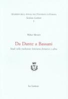 Da Dante a Bassani. Studi sulla tradizione letteraria ferrarese e altro di Walter Moretti edito da Le Lettere