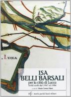 Isa Belli Barsali per la città di Lucca. Scritti scelti dal 1947 al 1988 di Isa Belli Barsali edito da Pacini Fazzi